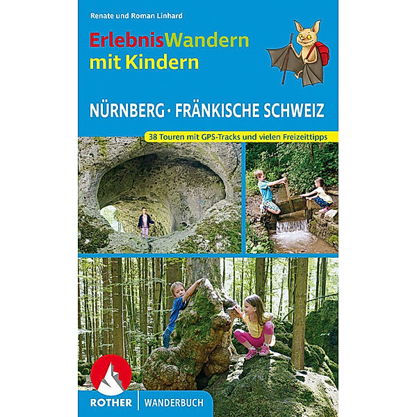 ErlebnisWandern mit Kindern Nürnberg - Fränkische Schweiz, Renate Linhard, Roman Linhard