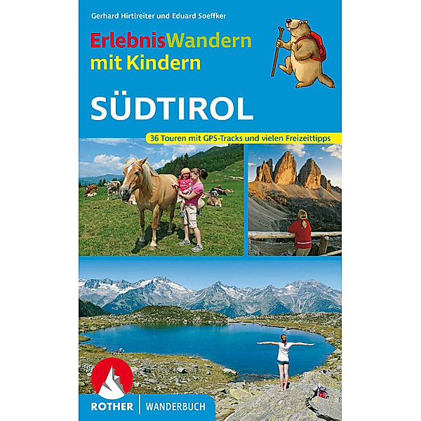ErlebnisWandern mit Kindern Südtirol, Gerhard Hirtlreiter, Eduard Soeffker