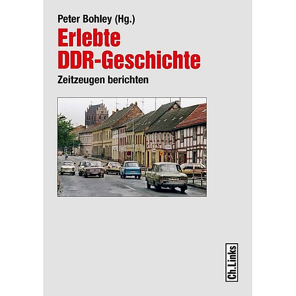 Erlebte DDR-Geschichte / Ch. Links Verlag