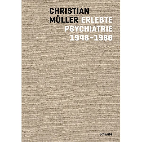 Erlebte Psychiatrie 1946-1986, Christian Müller