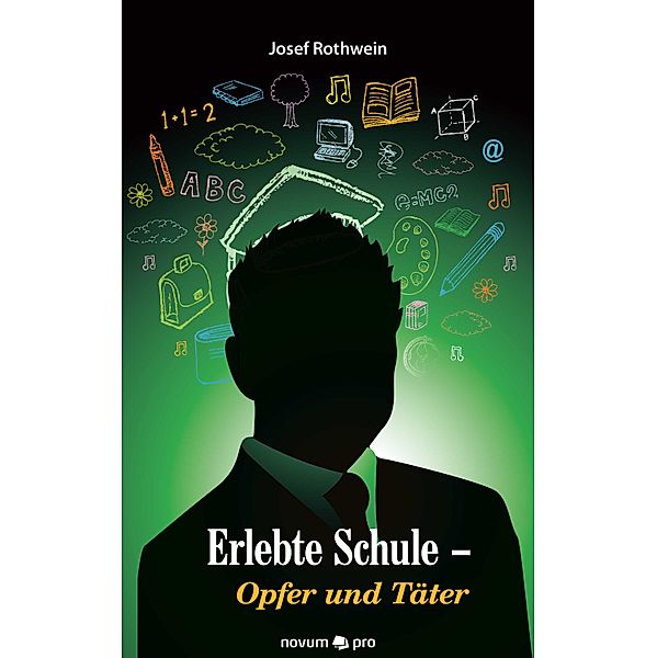 Erlebte Schule - Opfer und Täter, Josef Rothwein