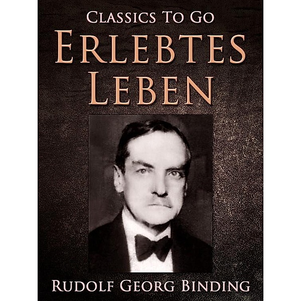 Erlebtes Leben, Rudolf Georg Binding