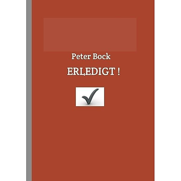 ERLEDIGT!, Peter Bock