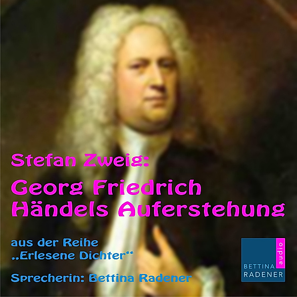 Erlesene Dichter - 4 - Georg Friedrich Händels Auferstehung, Stefan Zweig