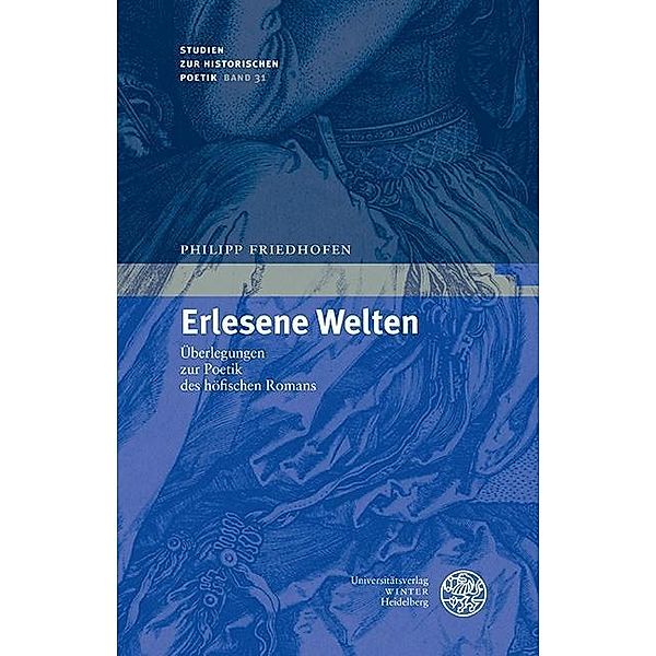 Erlesene Welten / Studien zur historischen Poetik Bd.31, Philipp Friedhofen