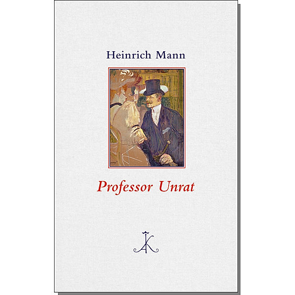Erlesenes Lesen / Professor Unrat, Heinrich Mann