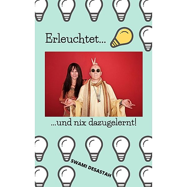 Erleuchtet ...und nix dazugelernt!, Swami Desastah