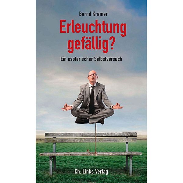 Erleuchtung gefällig? / Ch. Links Verlag, Bernd Kramer