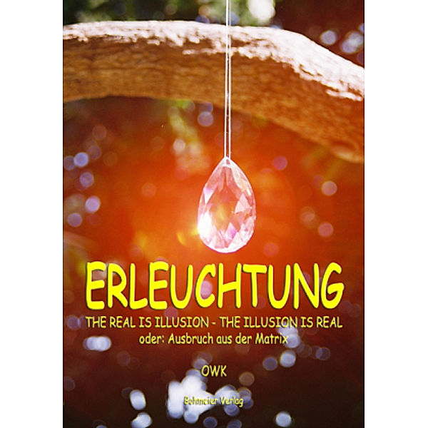 Erleuchtung, The Real is Illusion - The Illusion is Real, OWK