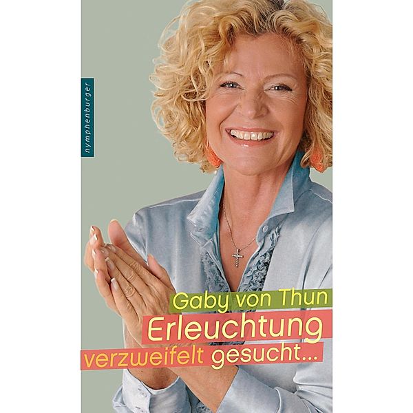 Erleuchtung verzweifelt gesucht, Gaby von Thun