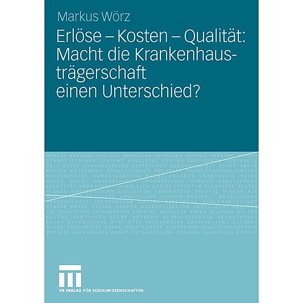 Erlöse - Kosten - Qualität: Macht die Krankenhausträgerschaft einen Unterschied?, Markus Wörz