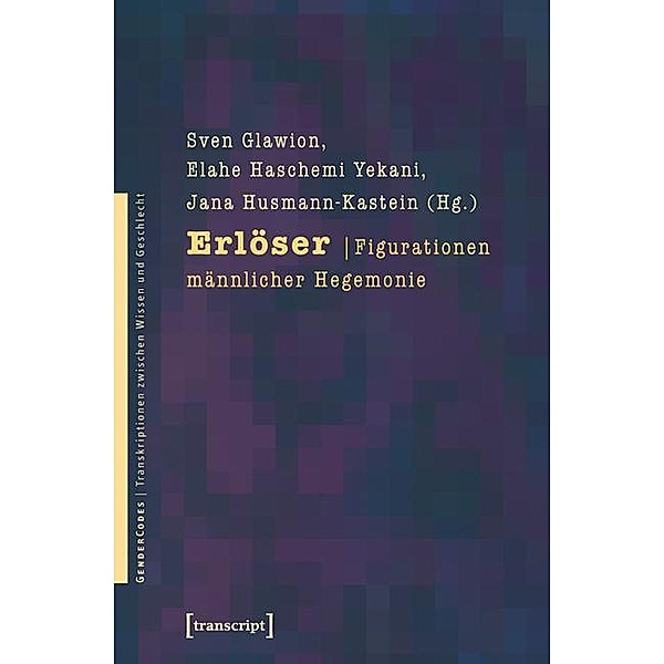 Erlöser / GenderCodes - Transkriptionen zwischen Wissen und Geschlecht Bd.4