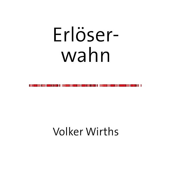 Erlöserwahn, Volker Wirths