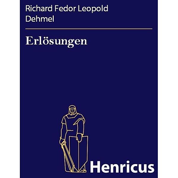 Erlösungen, Richard Fedor Leopold Dehmel