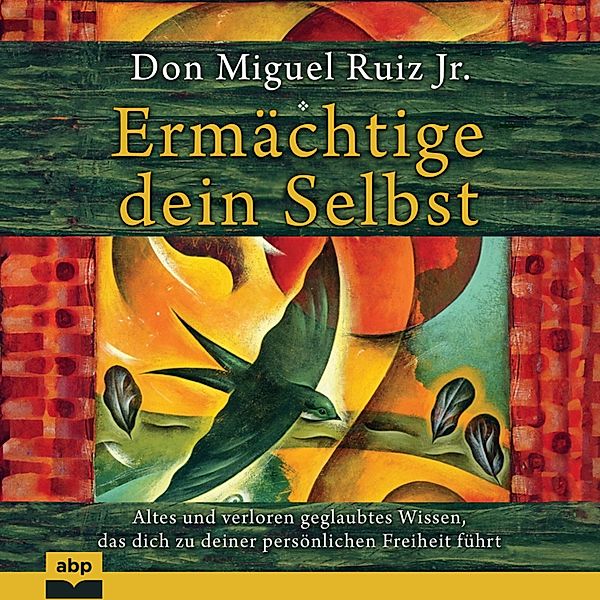 Ermächtige dein Selbst, Don Miguel Ruiz Jr.