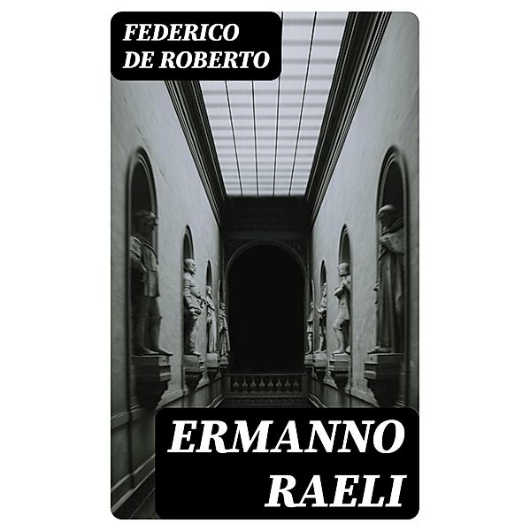 Ermanno Raeli, Federico De Roberto