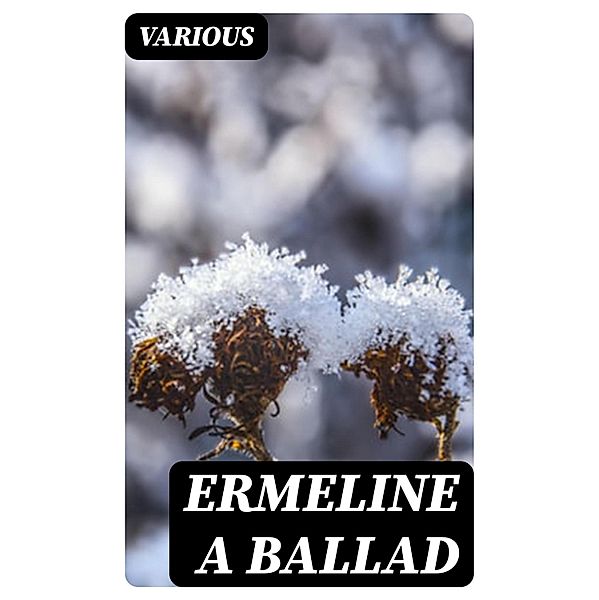 Ermeline a ballad, Various