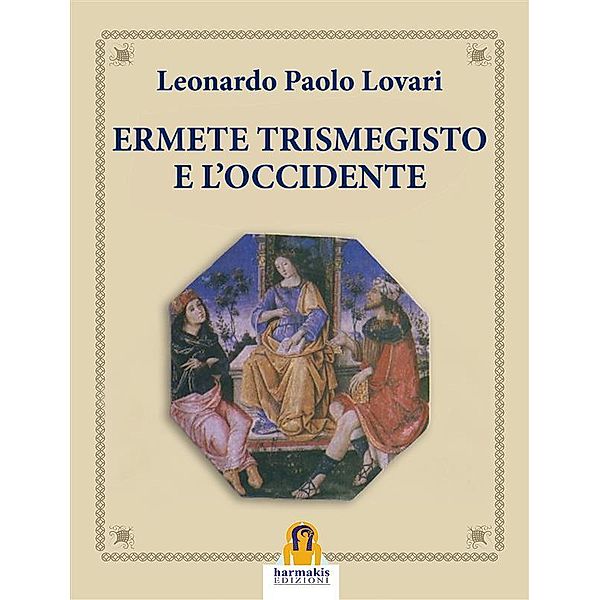 Ermete Trismegisto e L'Occidente, Leonardo Paolo Lovari
