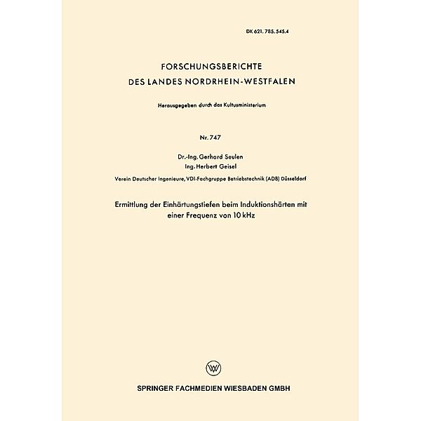 Ermittlung der Einhärtungstiefen beim Induktionshärten mit einer Frequenz von 10 kHz / Forschungsberichte des Landes Nordrhein-Westfalen Bd.747, Gerhard Seulen