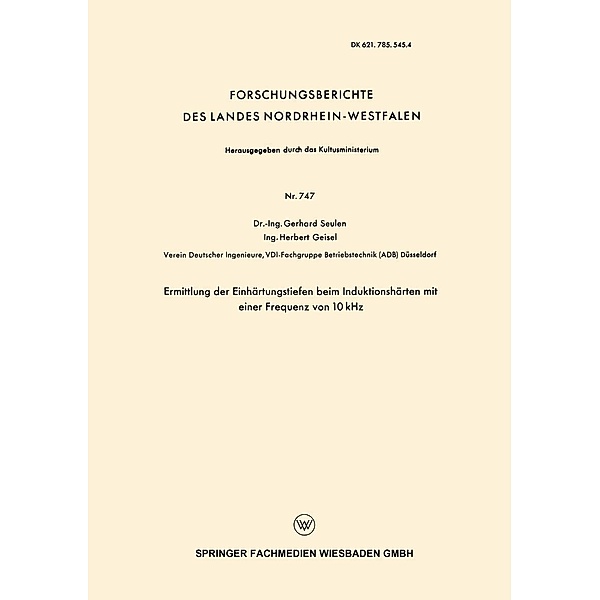 Ermittlung der Einhärtungstiefen beim Induktionshärten mit einer Frequenz von 10 kHz / Forschungsberichte des Landes Nordrhein-Westfalen Bd.747, Gerhard Seulen