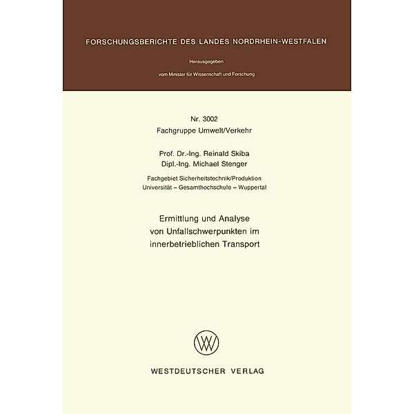 Ermittlung und Analyse von Unfallschwerpunkten im innerbetrieblichen Transport / Forschungsberichte des Landes Nordrhein-Westfalen Bd.3002, Reinald Skiba