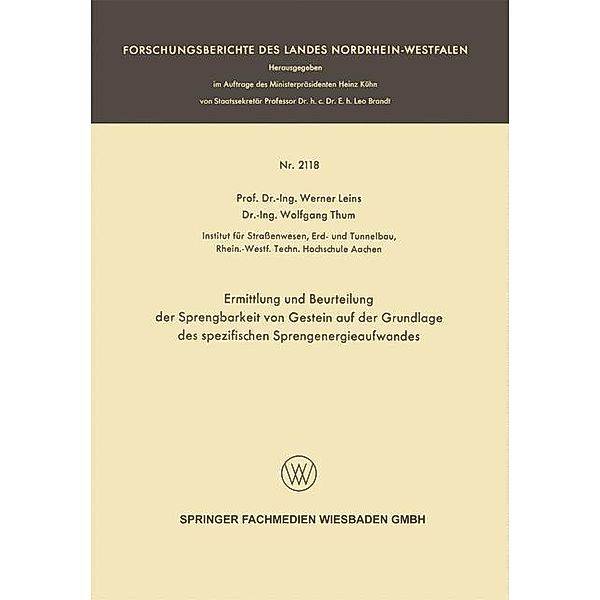 Ermittlung und Beurteilung der Sprengbarkeit von Gestein auf der Grundlage des spezifischen Sprengenergieaufwandes / Forschungsberichte des Landes Nordrhein-Westfalen, Werner Leins