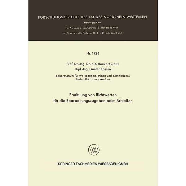 Ermittlung von Richtwerten für die Bearbeitungszugaben beim Schleifen / Forschungsberichte des Landes Nordrhein-Westfalen Bd.1924, Herwart Opitz