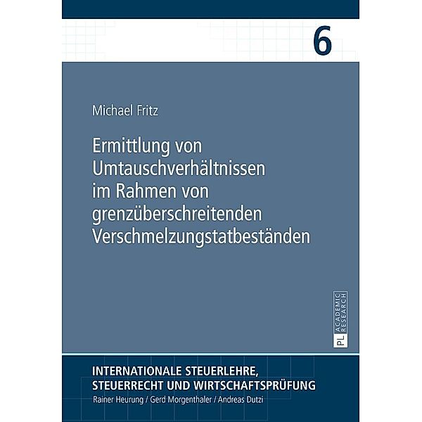 Ermittlung von Umtauschverhaeltnissen im Rahmen von grenzueberschreitenden Verschmelzungstatbestaenden, Fritz Michael Fritz