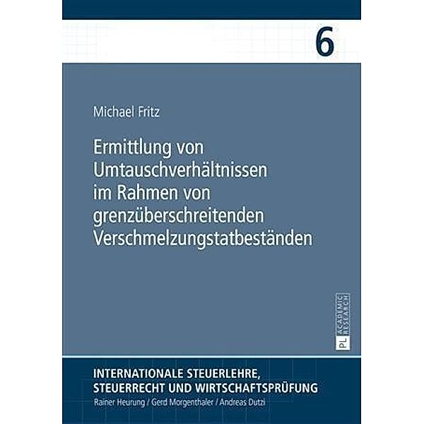 Ermittlung von Umtauschverhaeltnissen im Rahmen von grenzueberschreitenden Verschmelzungstatbestaenden, Michael Fritz