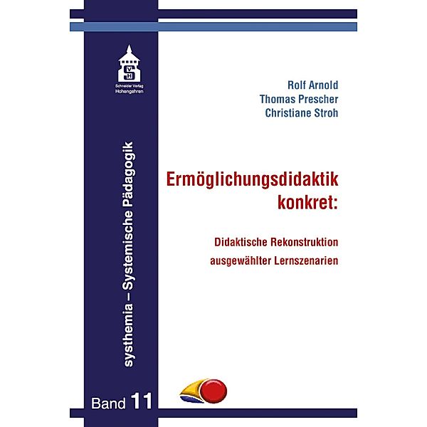 Ermöglichungsdidaktik: konkret / systhemia - Systemische Pädagogik Bd.11, Christiane Stroh, Thomas Prescher, Rolf Arnold