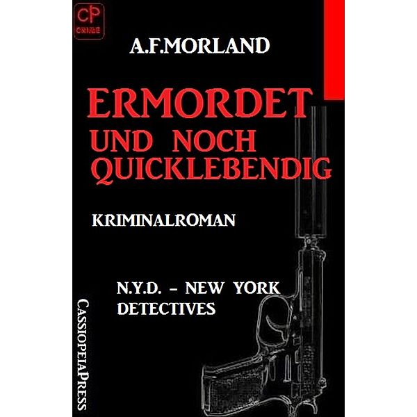 Ermordet und noch quicklebendig?: N.Y.D. - New York Detectives, A. F. Morland