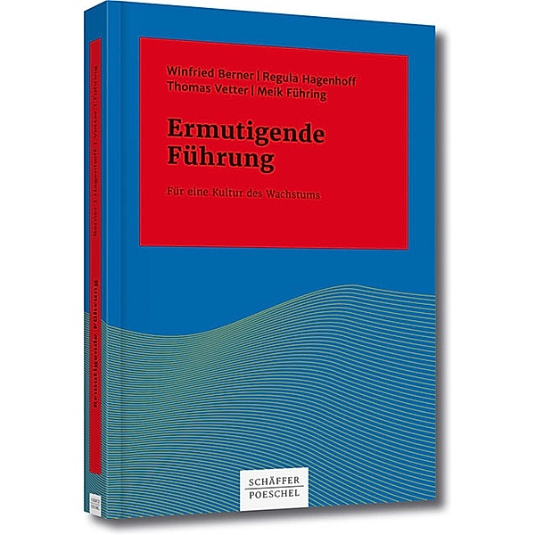 Ermutigende Führung / Systemisches Management, Winfried Berner, Regula Hagenhoff, Thomas Vetter, Meik Führing