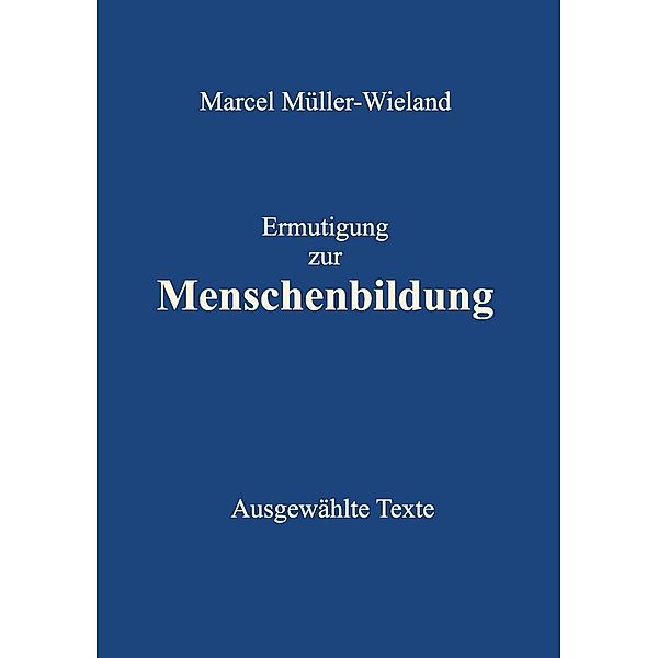 Ermutigung zur Menschenbildung, Marcel Müller-Wieland