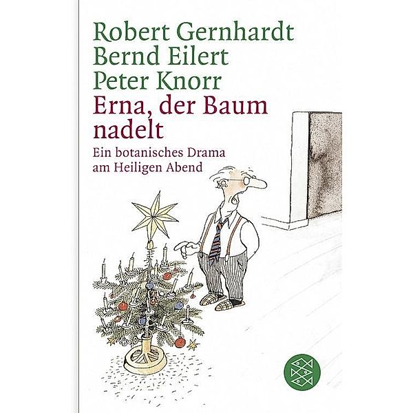 Erna, der Baum nadelt!, Robert Gernhardt, Bernd Eilert, Peter Knorr