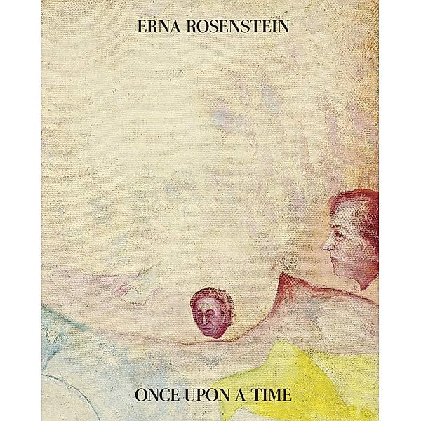 Erna Rosenstein. Once upon a Time, Alison M. Gingeras, Dorota Jarecka