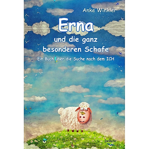 Erna und die ganz besonderen Schafe - Ein Buch über die Suche nach dem ICH, Anke Winkler
