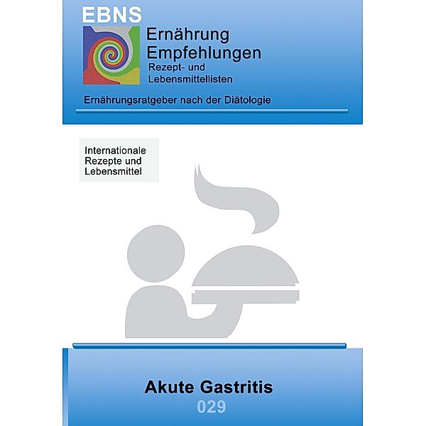 Ernährung bei Akute Gastritis / EBNS Ernährungsempfehlungen Bd.029, Josef Miligui