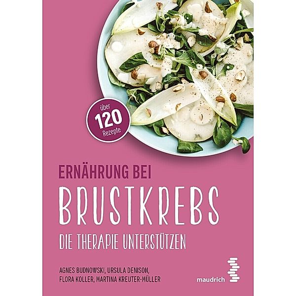 Ernährung bei Brustkrebs, Agnes Budnowski, Ursula Denison, Flora Koller, Martina Kreuter-Müller