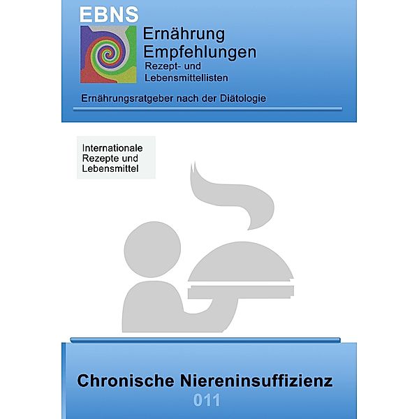 Ernährung bei chronischer Niereninsuffizienz / EBNS Ernährungsempfehlungen Bd.011, Josef Miligui