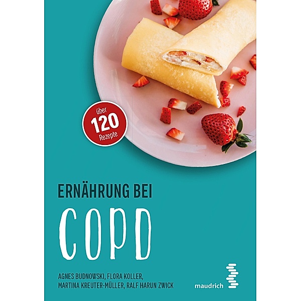 Ernährung bei COPD / maudrich.gesund.essen, Agnes Budnowski, Flora Koller, Martina Kreuter - Müller, Ralf H. Zwick