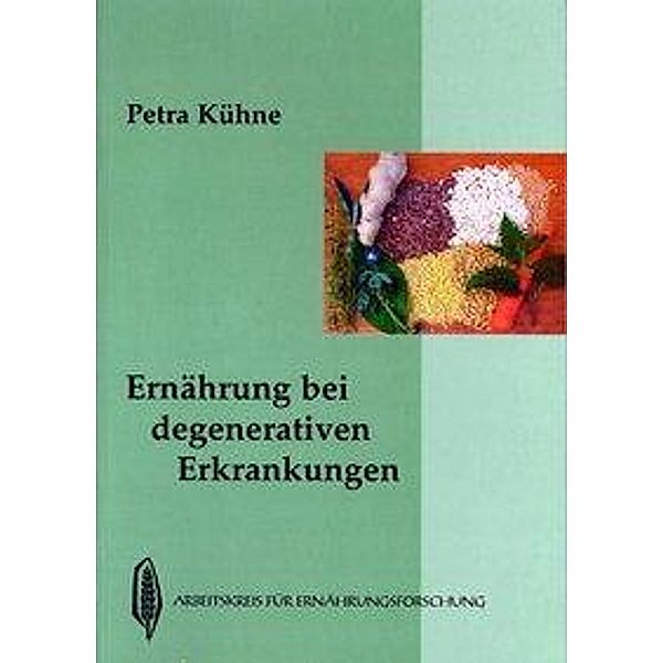 Ernährung bei degenerativen Erkrankungen, Petra Kühne