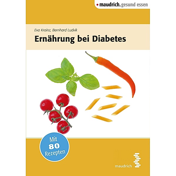 Ernährung bei Diabetes / maudrich.gesund.essen, Bernhard Ludvik, Eva Krainz