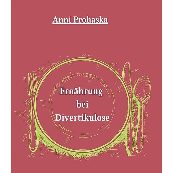 Ernährung bei Divertikulose, Anni Prohaska