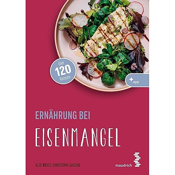 Ernährung bei Eisenmangel / maudrich.gesund.essen, Ilse Weiss, Christoph Gasche