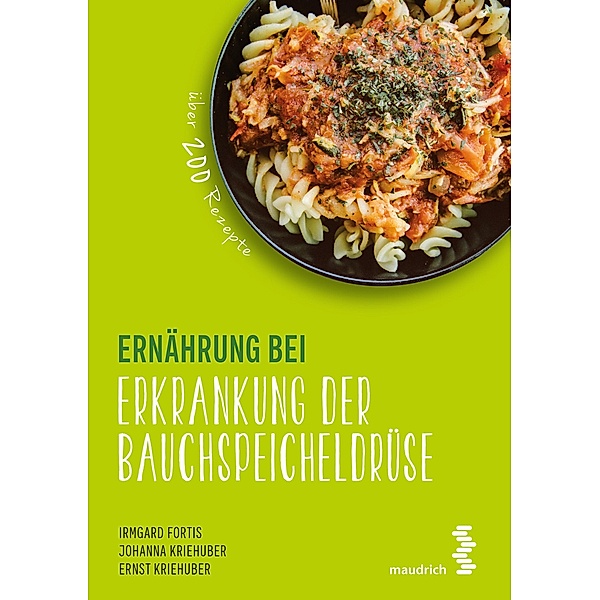 Ernährung bei Erkrankung der Bauchspeicheldrüse / maudrich.gesund.essen, Irmgard Fortis, Johanna Kriehuber, Ernst Kriehuber