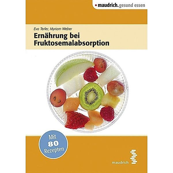 Ernährung bei Fruktosemalabsorption, Eva Terler, Myriam Weber