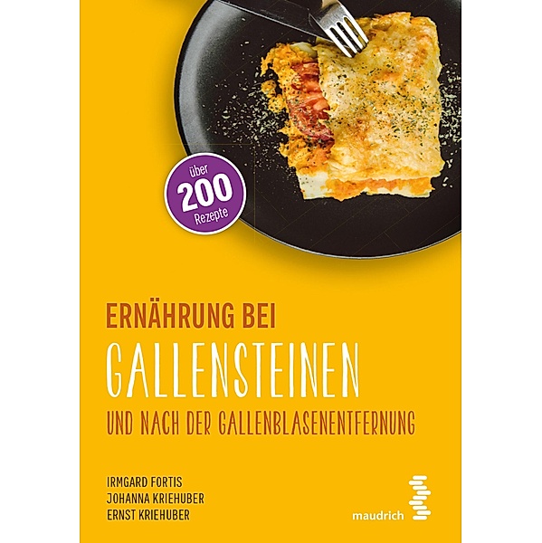 Ernährung bei Gallensteinen und nach der Gallenblasenentfernung / maudrich.gesund.essen, Irmgard Fortis, Johanna Kriehuber, Ernst Kriehuber