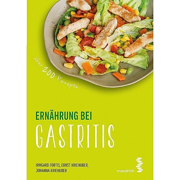 Ernährung bei Gastritis, Irmgard Fortis, Ernst Kriehuber, Johanna Kriehuber