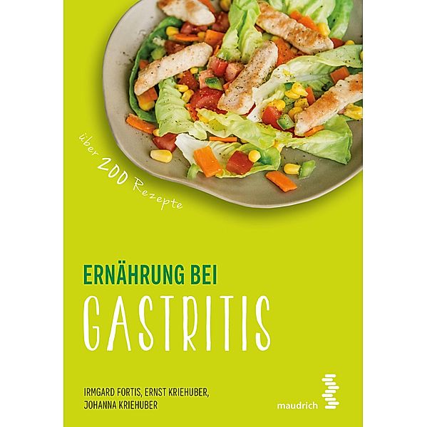 Ernährung bei Gastritis / maudrich.gesund.essen, Irmgard Fortis, Ernst Kriehuber, Johanna Kriehuber