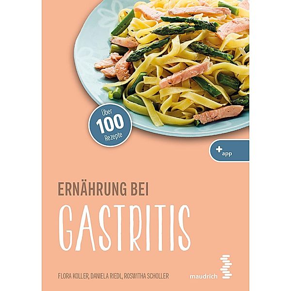 Ernährung bei Gastritis / maudrich.gesund.essen, Flora Koller, Daniela Riedl, Roswitha Scholler